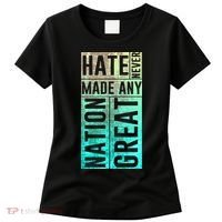 Hate Never Made Any Nation Great Political Protest Women's T-Shirt thumb 0