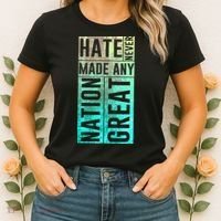 Hate Never Made Any Nation Great Political Protest Women's T-Shirt thumb 2