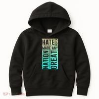 Hate Never Made Any Nation Great Political Protest Kids Hoodie thumb 0