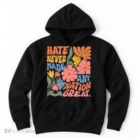 Hate Never Made Any Nation Great  Hoodie thumb 0