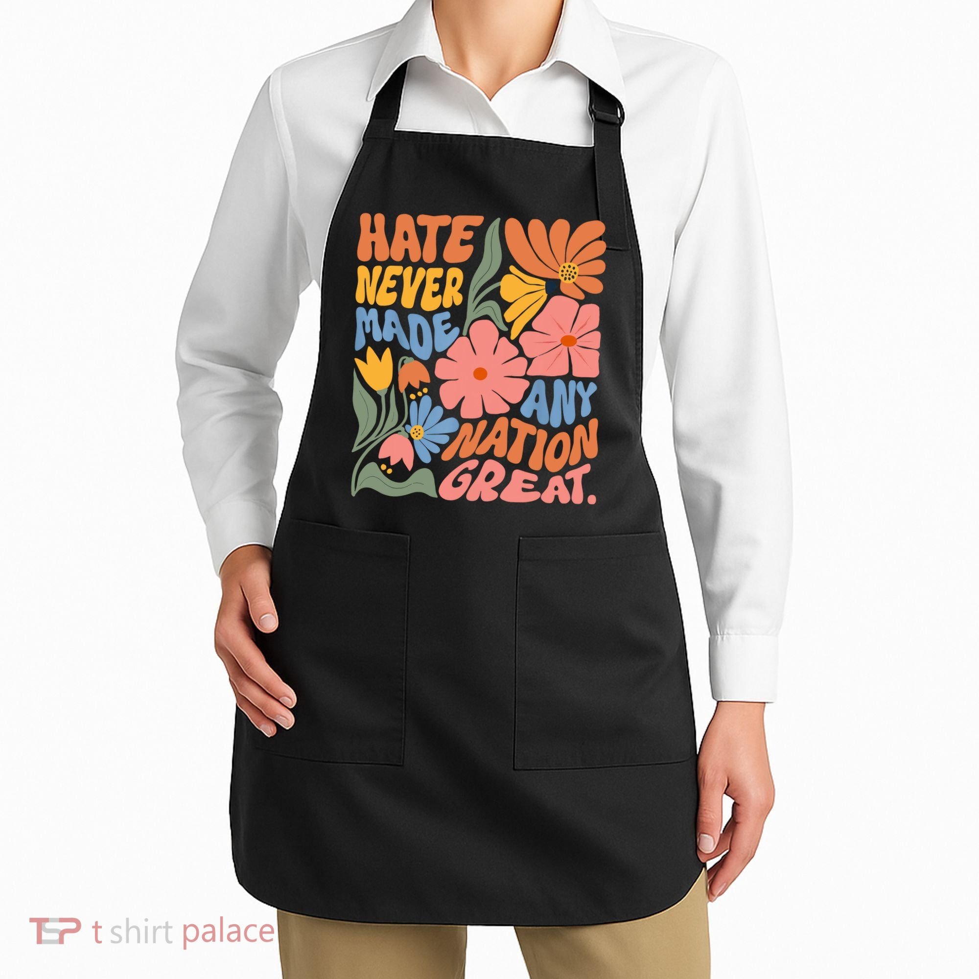 Hate Never Made Any Nation Great  Apron