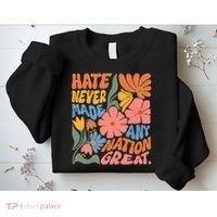 Hate Never Made Any Nation Great  Sweatshirt thumb 2