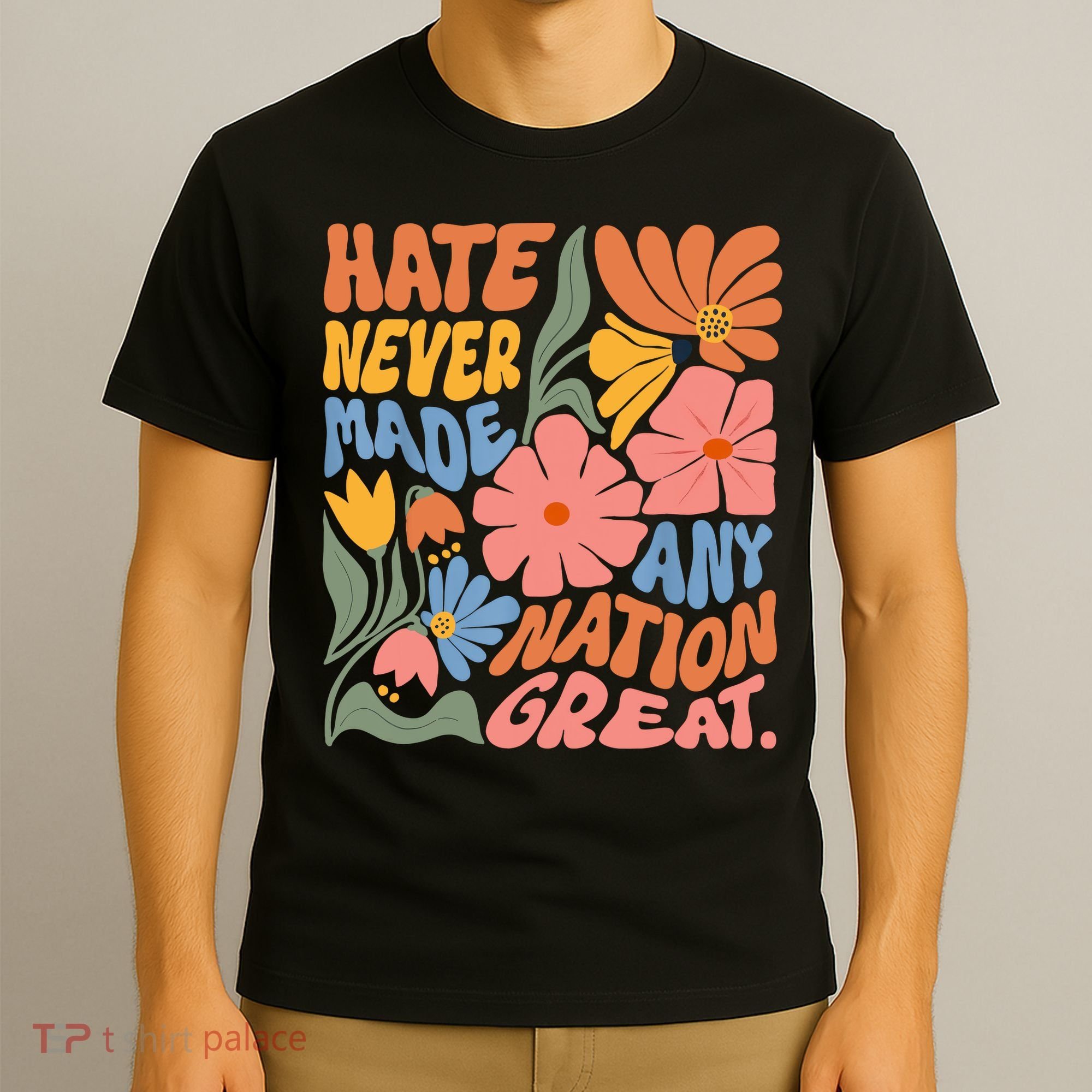 Hate Never Made Any Nation Great  T-Shirt