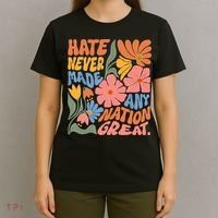 Hate Never Made Any Nation Great  T-Shirt thumb 4
