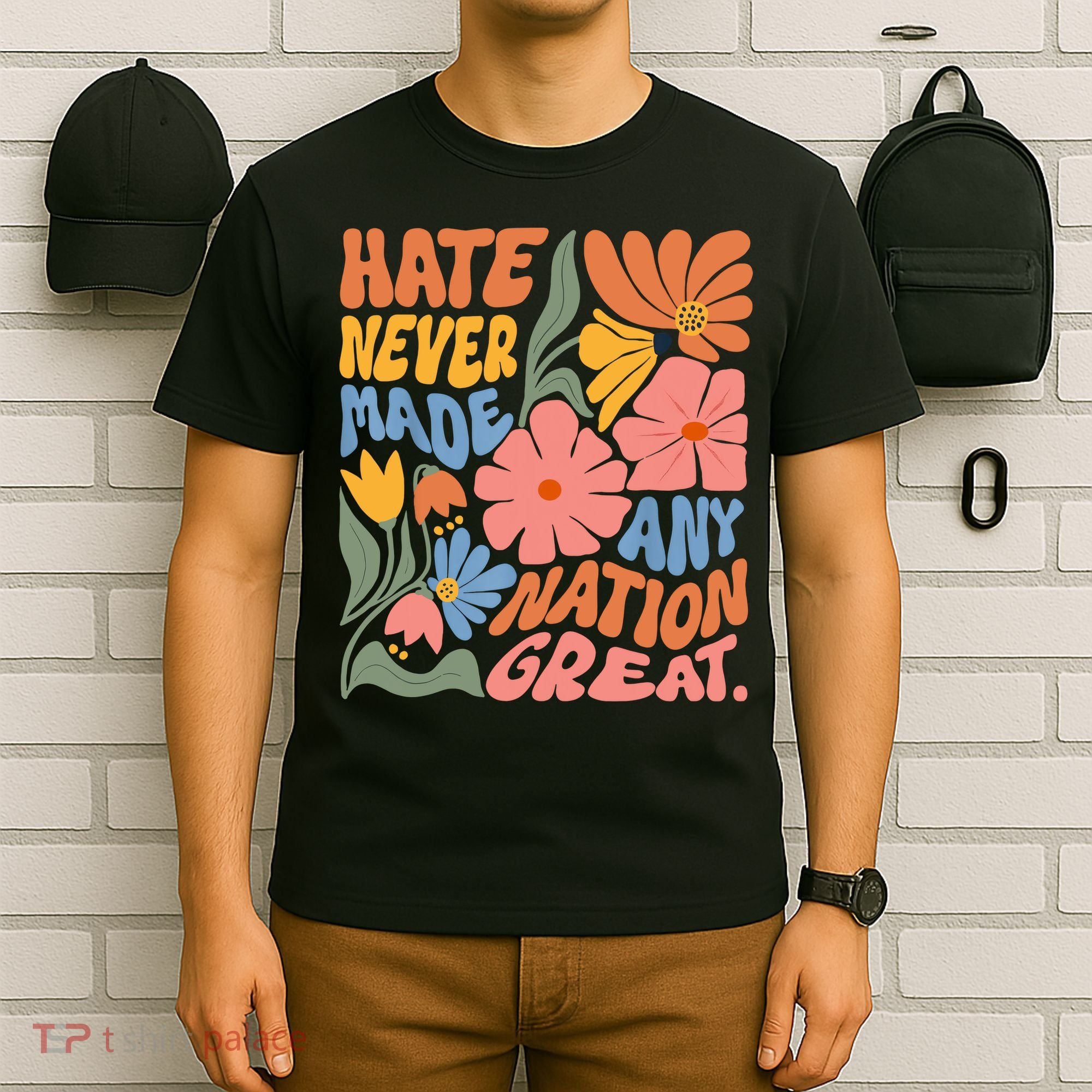 Hate Never Made Any Nation Great  T-Shirt