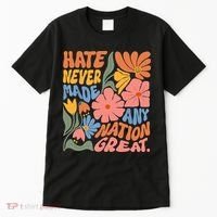 Hate Never Made Any Nation Great  Tall T-Shirt thumb 0