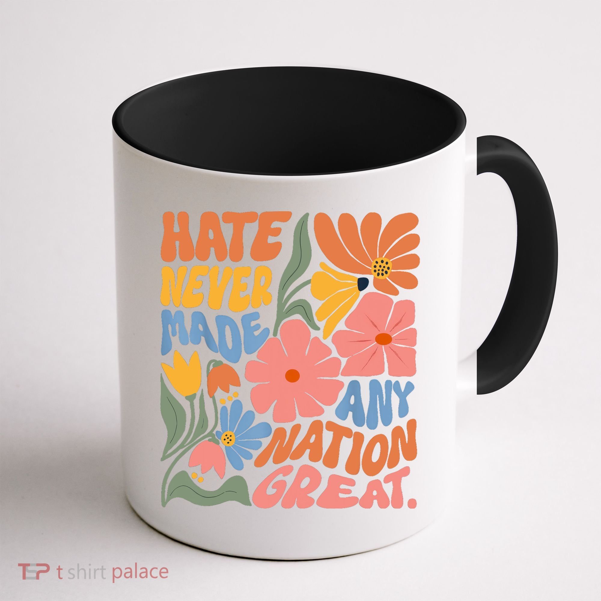 Hate Never Made Any Nation Great  Coffee Mug