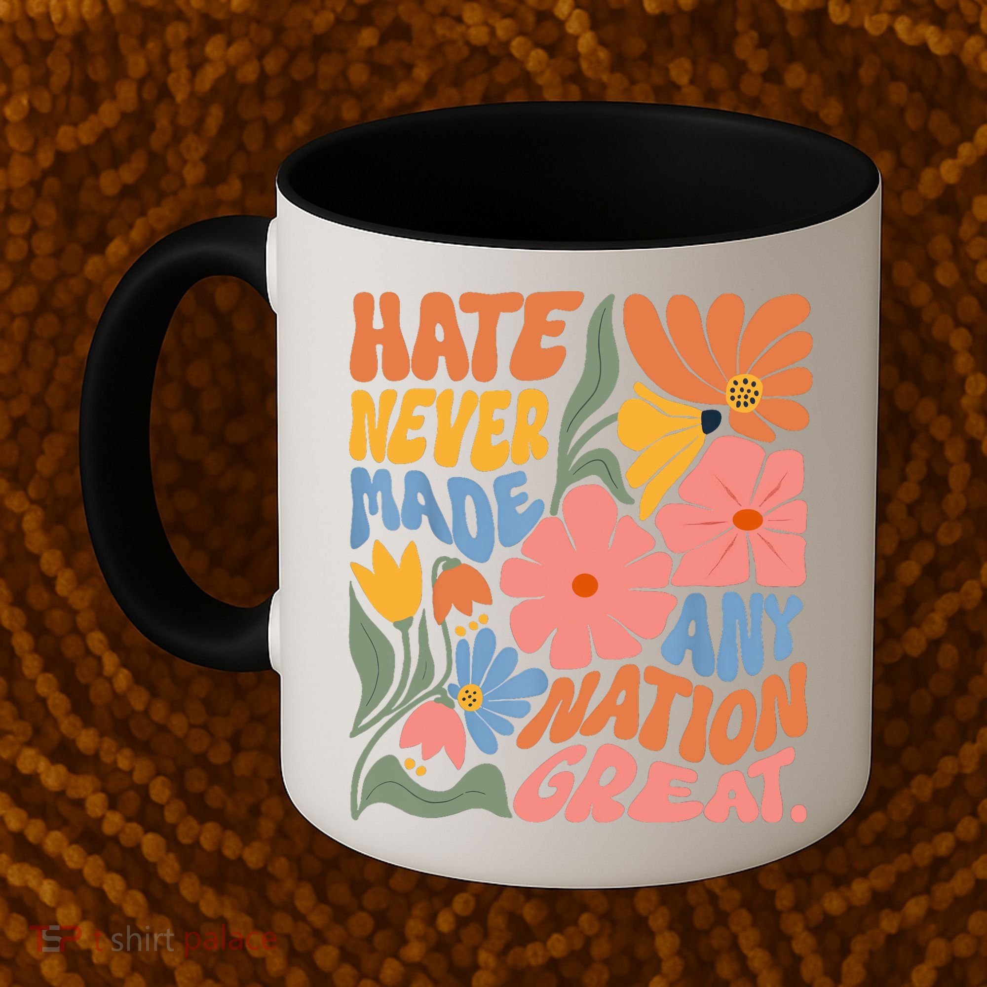 Hate Never Made Any Nation Great  Coffee Mug