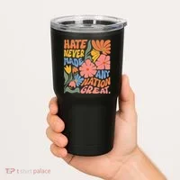 Hate Never Made Any Nation Great  Tumbler thumb 2