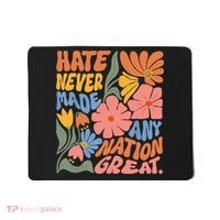 Hate Never Made Any Nation Great  Mousepad thumb 0