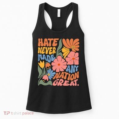 Hate Never Made Any Nation Great  Women's Tank Top