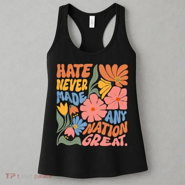 Hate Never Made Any Nation Great  Women's Tank Top