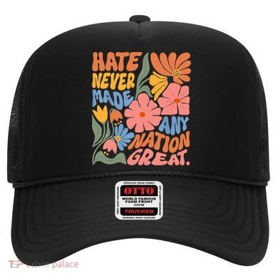 Hate Never Made Any Nation Great  Hat