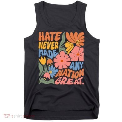 Hate Never Made Any Nation Great  Tank Top
