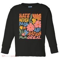 Hate Never Made Any Nation Great  Toddler Long Sleeve Shirt thumb 0