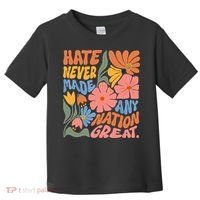 Hate Never Made Any Nation Great  Toddler T-Shirt thumb 0