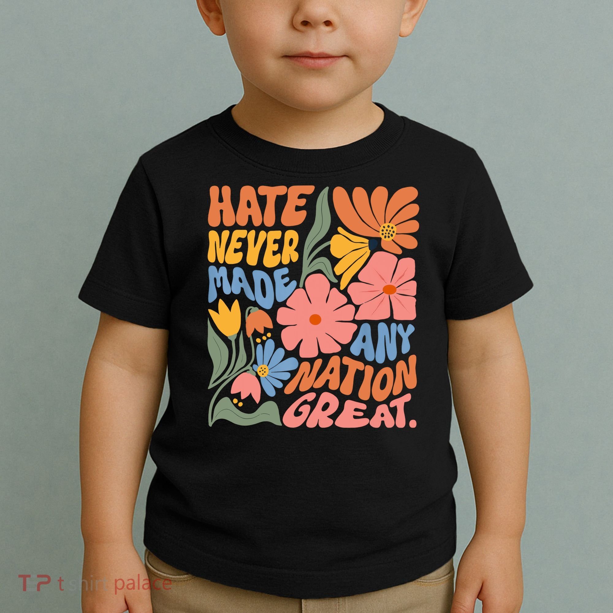 Hate Never Made Any Nation Great  Toddler T-Shirt