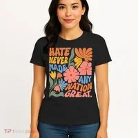 Hate Never Made Any Nation Great  Women's T-Shirt thumb 4