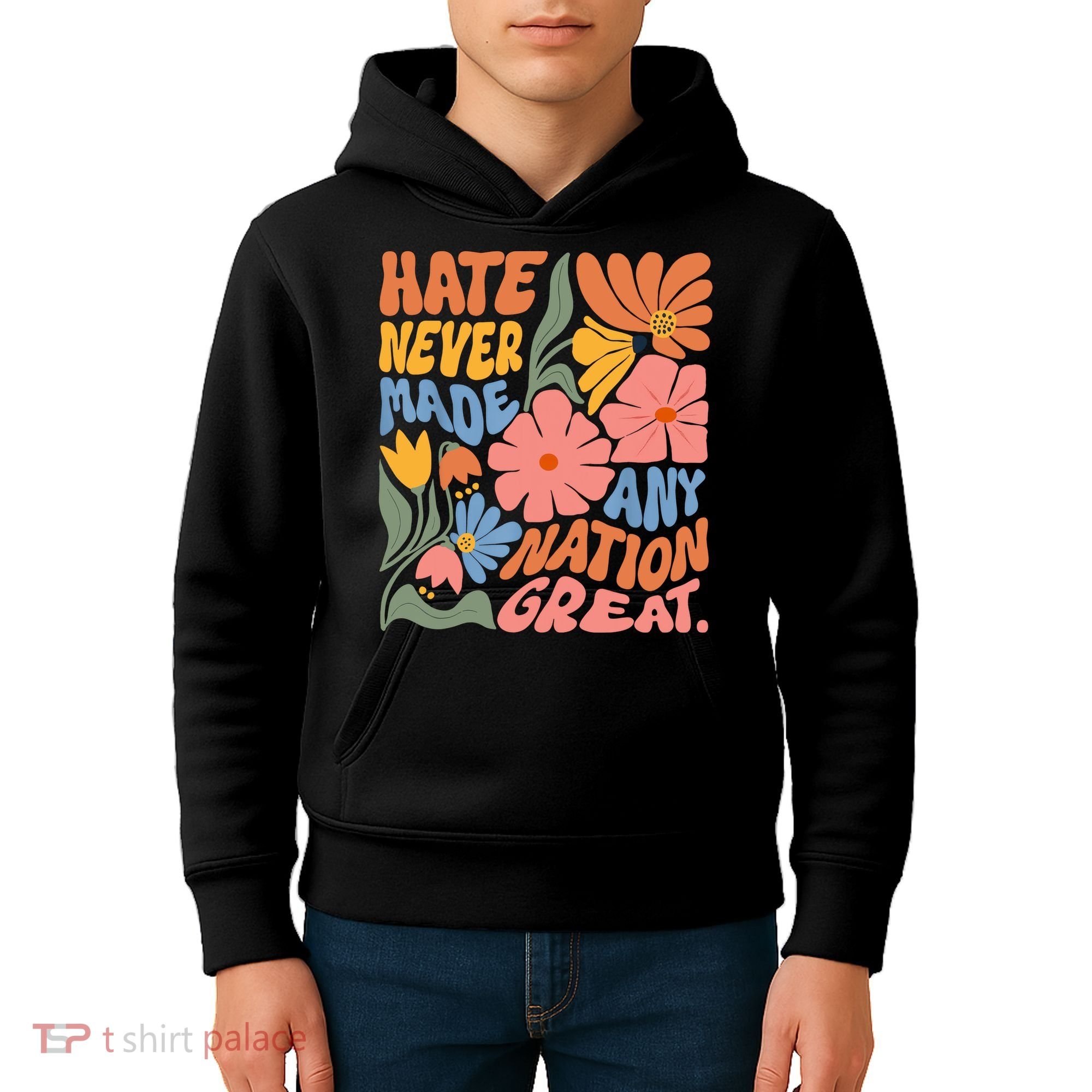 Hate Never Made Any Nation Great  Kids Hoodie
