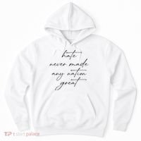 Hate Never Made Any Nation Great Hoodie thumb 0