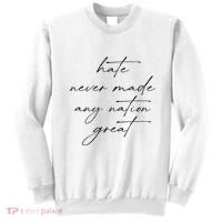 Hate Never Made Any Nation Great Sweatshirt thumb 0