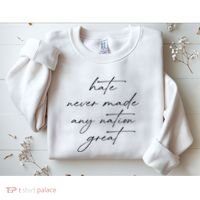 Hate Never Made Any Nation Great Sweatshirt thumb 2