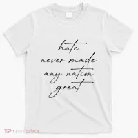 Hate Never Made Any Nation Great T-Shirt thumb 0