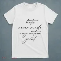 Hate Never Made Any Nation Great T-Shirt thumb 5