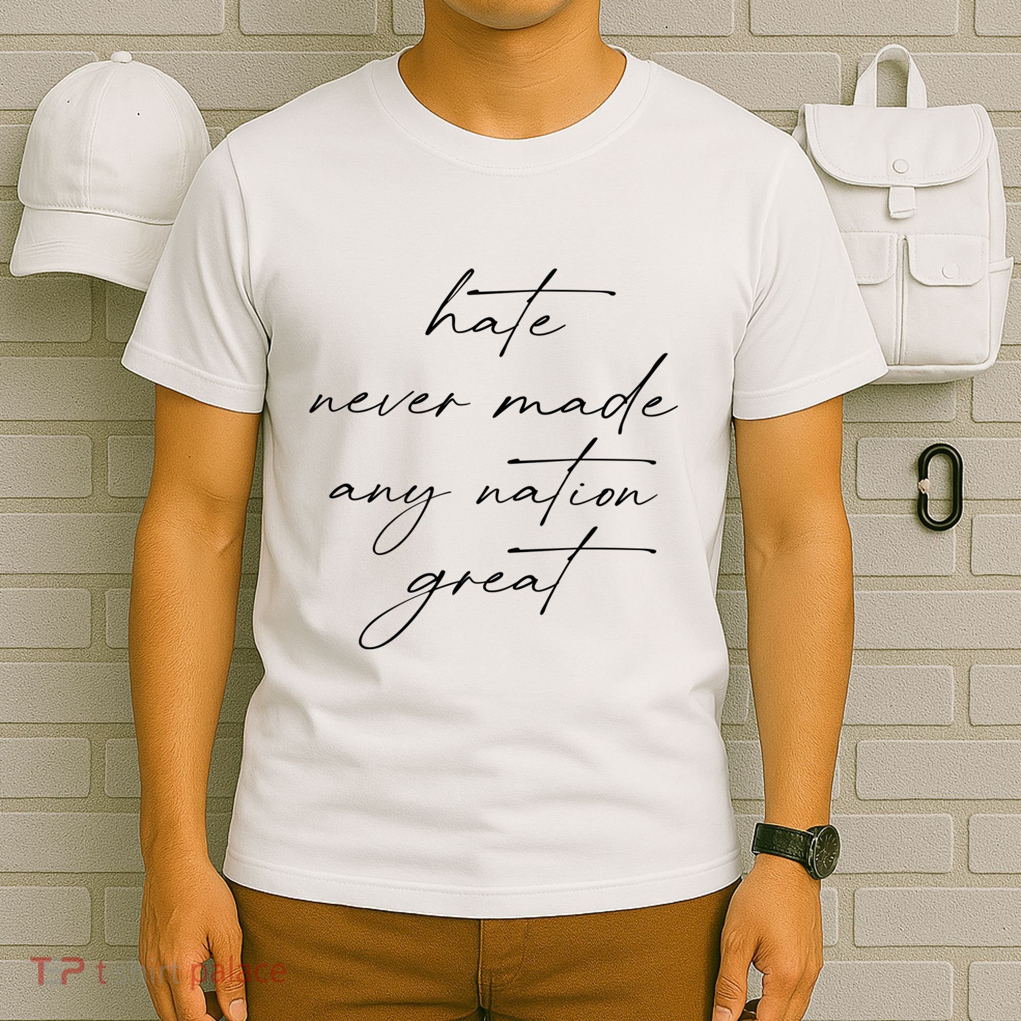 Hate Never Made Any Nation Great T-Shirt
