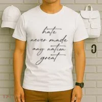 Hate Never Made Any Nation Great T-Shirt thumb 6