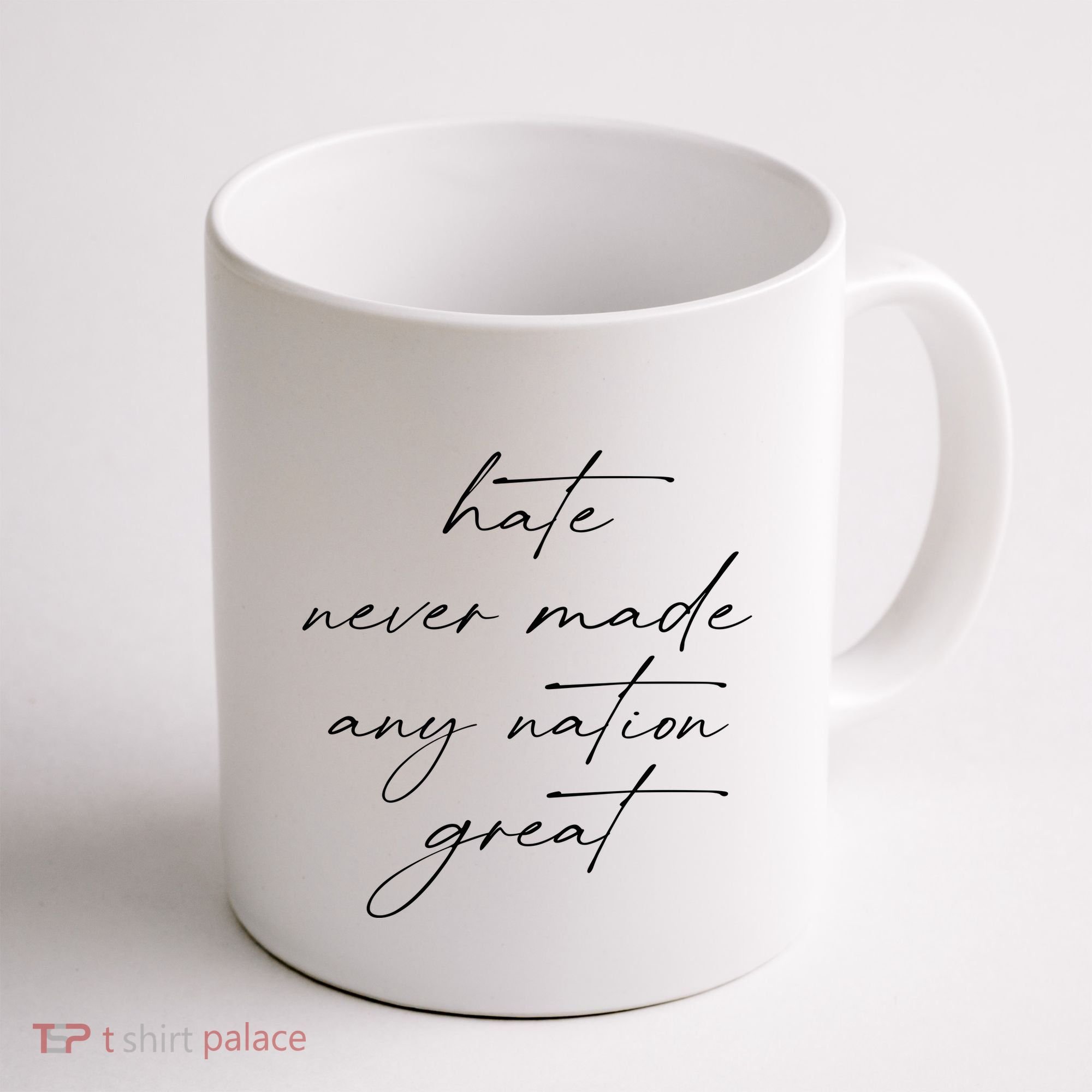Hate Never Made Any Nation Great Coffee Mug