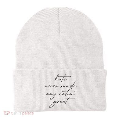 Hate Never Made Any Nation Great Beanie