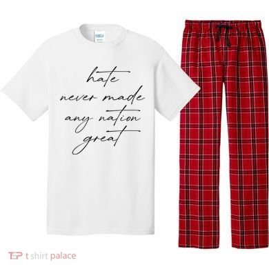 Hate Never Made Any Nation Great Pajama Set