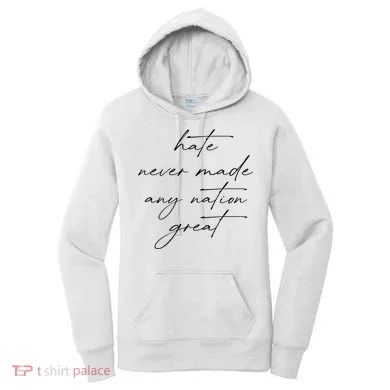 Hate Never Made Any Nation Great Women's Hoodie