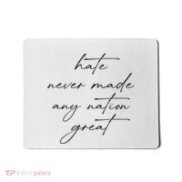 Hate Never Made Any Nation Great Mousepad thumb 0
