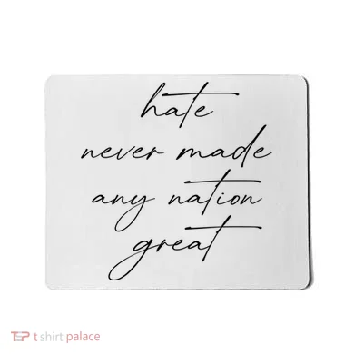 Hate Never Made Any Nation Great Mousepad