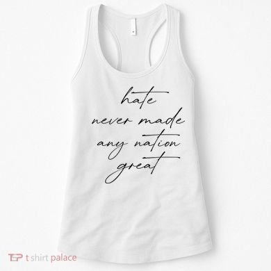 Hate Never Made Any Nation Great Women's Tank Top