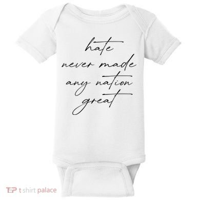 Hate Never Made Any Nation Great Baby Bodysuit
