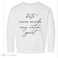 Hate Never Made Any Nation Great Toddler Sweatshirt thumb 0