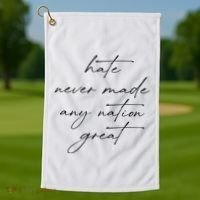 Hate Never Made Any Nation Great Golf Towel thumb 1