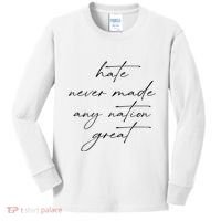 Hate Never Made Any Nation Great Kids Long Sleeve Shirt thumb 0