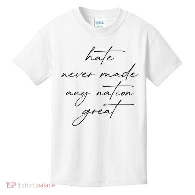 Hate Never Made Any Nation Great Kids T-Shirt