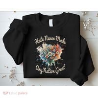 Hate Never Made Any Nation Great Funny Anti Trump 2025 Sweatshirt thumb 2