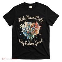 Hate Never Made Any Nation Great Funny Anti Trump 2025 T-Shirt thumb 0