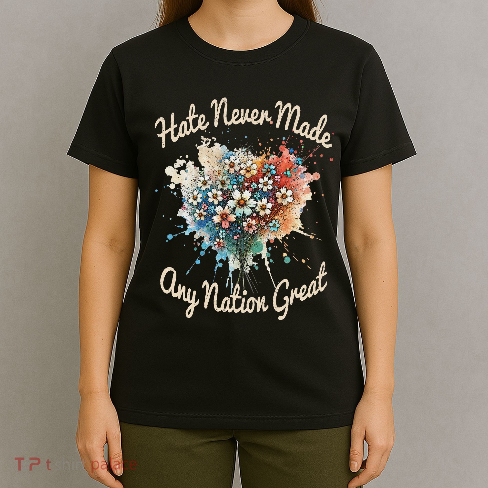 Hate Never Made Any Nation Great Funny Anti Trump 2025 T-Shirt