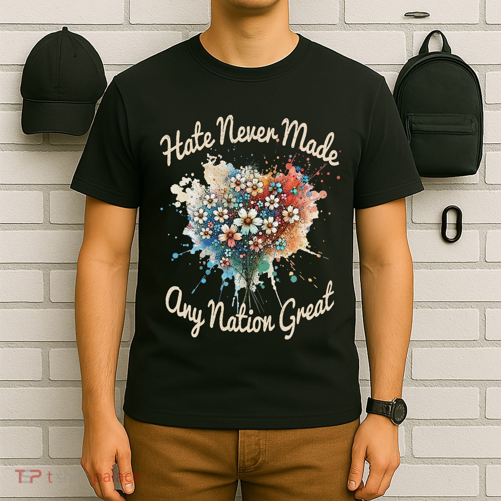 Hate Never Made Any Nation Great Funny Anti Trump 2025 T-Shirt