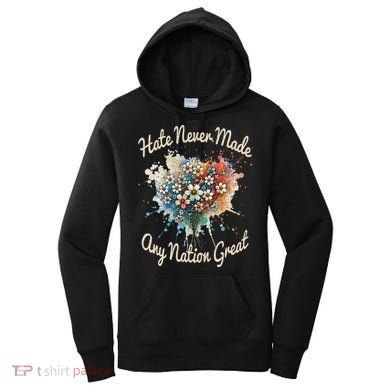 Hate Never Made Any Nation Great Funny Anti Trump 2025 Women's Hoodie