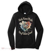 Hate Never Made Any Nation Great Funny Anti Trump 2025 Women's Hoodie thumb 0