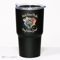 Hate Never Made Any Nation Great Funny Anti Trump 2025 Tumbler thumb 0