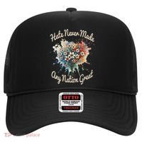 Hate Never Made Any Nation Great Funny Anti Trump 2025 Hat thumb 0